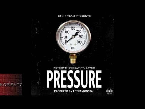 KetchyTheGreat ft. SaySo - Pressure [Prod. By LDThaMonsta] [New 2016]