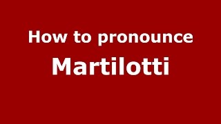 How to pronounce Martilotti