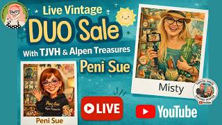 Live Vintage DUO Sale With TJVH & Alpen Treasures Peni Sue