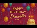 Danielle Happy Birthday Song For Danielle