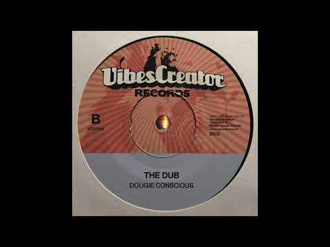 The Dub - Dougie Conscious - Vibescreator VCR7004