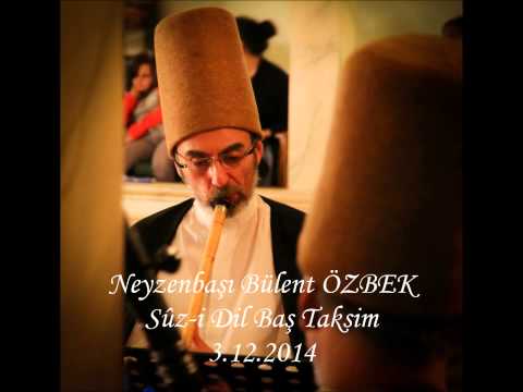 Neyzenbaşı Bülent ÖZBEK Sûz-i Dil BaşTaksim 03.12.2014