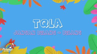 Download lagu TQLA - Jangan Bilang Bilang mp3 Download lagu TQLA - Jangan Bilang Bilang mp3