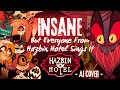 Insane A Hazbin Hotel Song But Everyone From Hazbin Hotel Sings It AI Cover