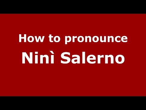 How to pronounce Ninì Salerno (Italian/Italy)  - PronounceNames.com
