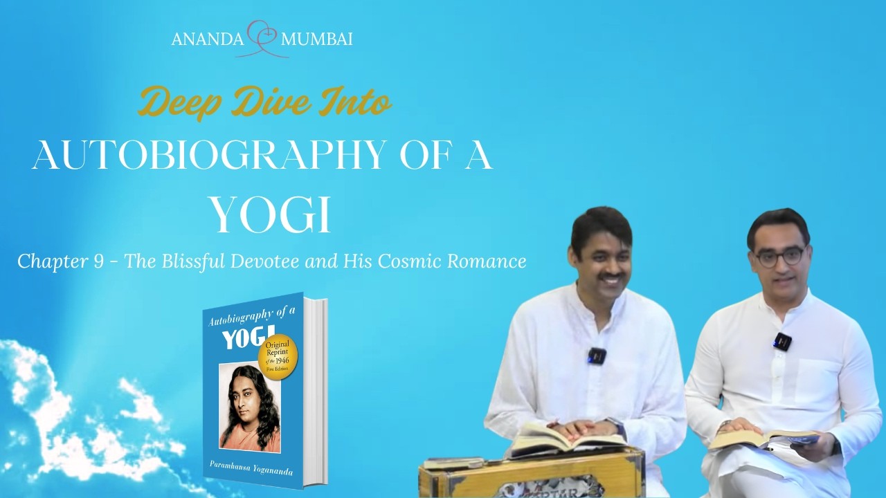 Autobiography, Ch 9: The Blissful Devotee and His Cosmic Romance