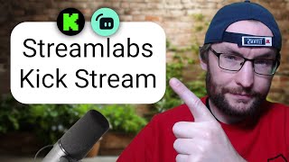 Kick Stream Setup with Streamlabs: Quick Start Guide