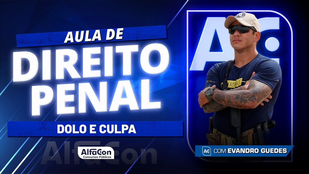 Direito Penal para Concursos 2023 - Aula de Dolo e Culpa com Evandro Guedes
