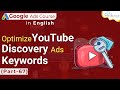 WHAT ARE YOUTUBE DISCOVERY ADS KEYWORDS AND HOW TO OPTIMIZE IT ?