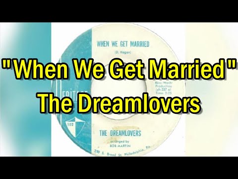"When We Get Married" - The Dreamlovers (lyrics)