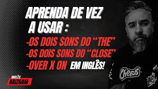Os dois sons de The, como usar o Over x On e os dois sons de Close em #ingles #inglescomnoticias