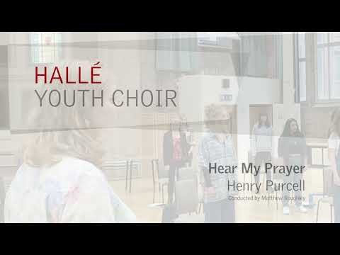 Hallé Youth Choir - Hear my Prayer by Henry Purcell