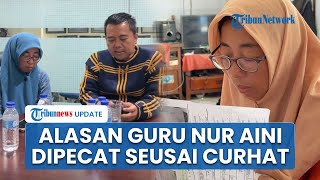 Sempat Curhat Minta Mutasi karena Harus Tempuh 57 Km untuk Mengajar, Nur Aini Dipecat dari ASN