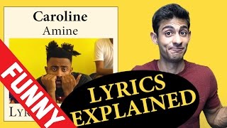 Caroline Amine Lyrics Explained