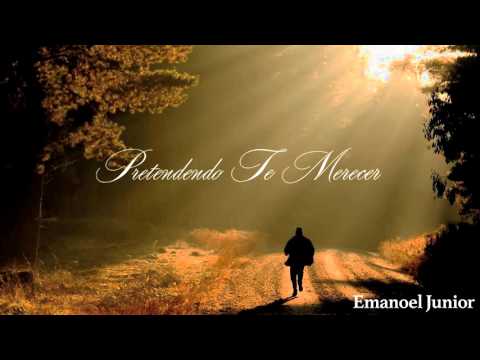 EMANOEL JUNIOR - PRETENDENDO TE MERECER (cover)