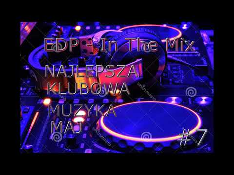NAJLEPSZA KLUBOWA MUZYKA EDP  - In The Mix #7 MAJ