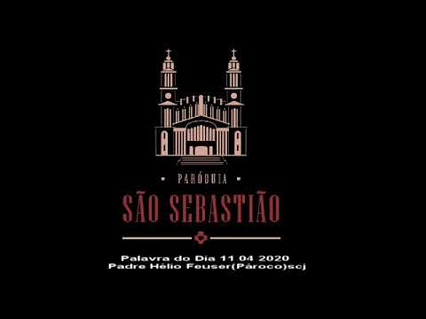 Palavra do Dia 11 04 2020 Padre Hélio Feuser(Pároco)scj