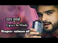 Karlo Tum Kadar Hamari Pyaar Tumse Pyaar Tumse L Lyrics Salman Ali And Himesh Reshammiya
