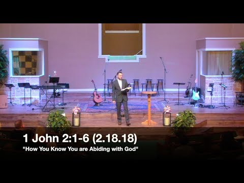 How You Know You are Abiding in God - 1 John 2:1-6 (2.18.18) - Pastor Jordan Rogers