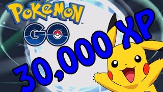 Pokemon Go - LEVEL UP SUPER FAST - 30,000 XP in 30 Minutes