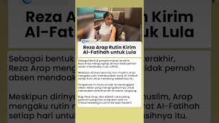 Meski Non-Muslim, Reza Arap Kirim Al-Fatihah untuk Lula Lahfah Setiap Hari seusai Pacarnya Meninggal