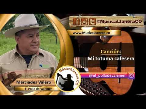 Merciades Valero - Mi totuma cafesera | Musica Llanera