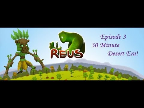 Let's Play REUS Gameplay/Walktrough - 30 Minute Desert Era! - Episode 3