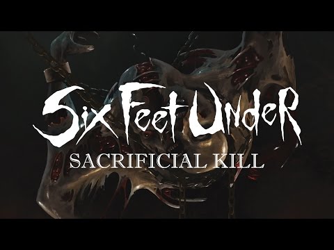 Six Feet Under - Sacrificial Kill (OFFICIAL)