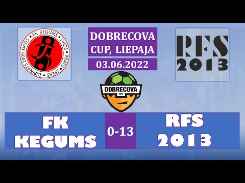 FK ĶEGUMS 0-13 RFS2013, DOBRECOVA CUP 2022