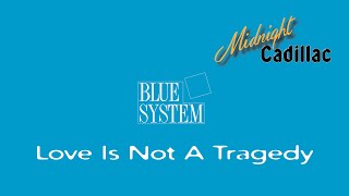 BLUE SYSTEM Love Is Not A Tragedy