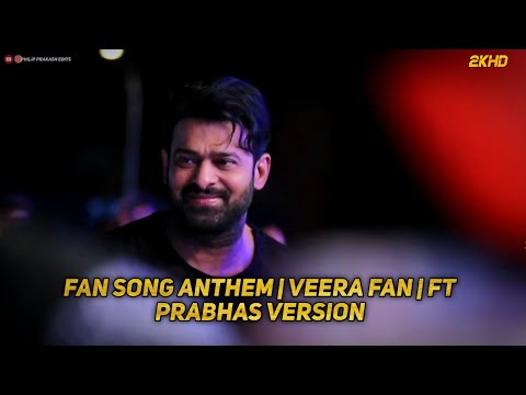 Fan song Anthem |Veera Fan| Ft #Prabhas Versions ||Every Prabhas fan must || Full video||