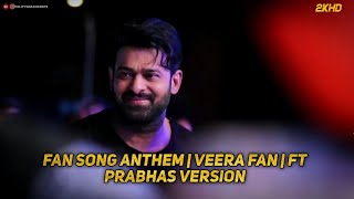 Fan song Anthem Veera Fan Ft #Prabhas Versions Eve