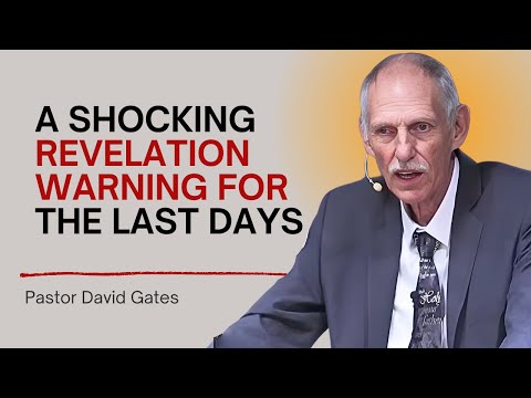 David Gates Sermon – Revelation’s Most Urgent Warning For Humanity