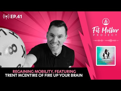 FMP Podcast Ep.41 - Regaining Mobility, Featuring Trent McEntire of Fire Up Your Brain