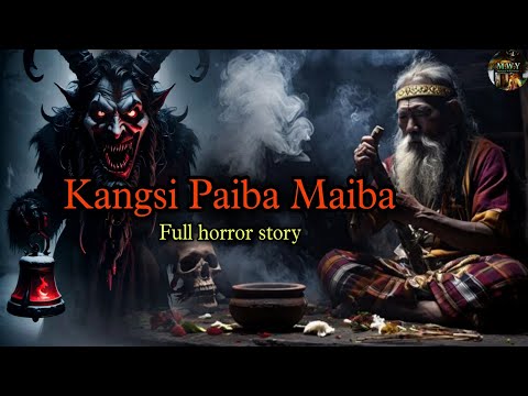 "Kangsi Paiba Maiba"||Manipur horror story||Manipuri Wari Yumjao