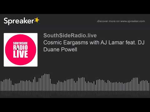 Cosmic Eargasms with AJ Lamar feat. DJ Duane Powell
