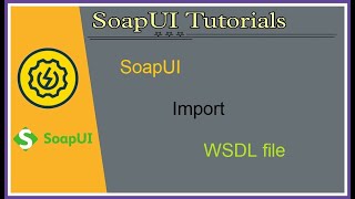 #Tutorials 5 || SoapUI  || Import WSDL tests in SoapUI project