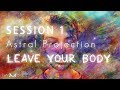 Astral Projection - S1 - Leaving Your Body (Outer Body Experience)