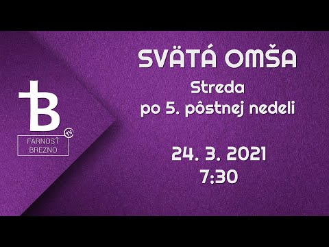 Streda po 5. pôstnej nedeli │ Svätá omša │ 24. 3. 2021