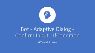 Bot - Adaptive Dialog - Confirm Input - IfCondition