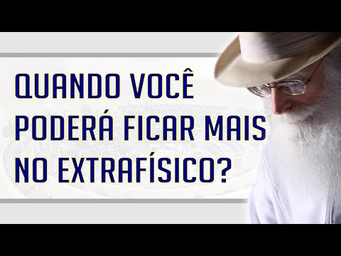 Waldo Vieira - Seriexologia: Quando a Consciência Pode Começar a Ficar mais Tempo no Extrafísico
