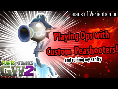 Losing my sanity playing Ops with Custom Peashooters - Loads of Variants Mod, PvZ Gw2