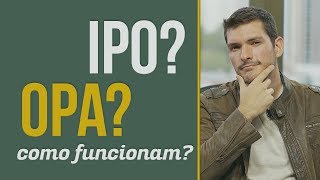 IPOeOPA|Oquesão,comofuncionamequaisasfinalidades?|VocêMAISRico