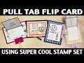 Stamping Jill - Pull Tab Flip Card Using Super Cool Stamp Set