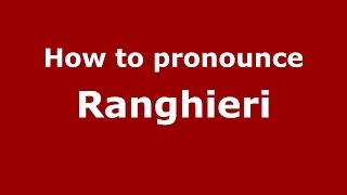 How to pronounce Ranghieri