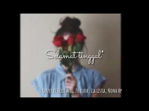 SELAMAT TINGGAL lirik - RAPZEE _ Ociel MZi _ZO_FLASH_ Ft_ Lia Listia Nona A_P