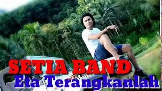 Download lagu SETIA BAND ETA TERANGKANLAH (New 2017) mp3