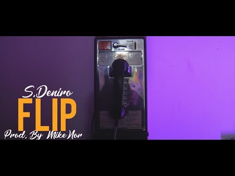 S.Deniro - Flip (Prod. By Mike mor (Dir. By Kapomob Films)