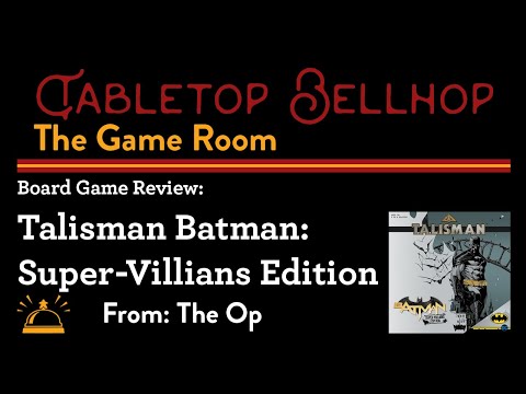 Talisman Batman Super-Villains Edition, a review of this Batman re-theme of Talisman the board game