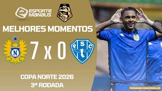 NACIONAL 7 X 0 PAYSANDU | MELHORES MOMENTOS | 3ª RODADA DA COPA NORTE 2026